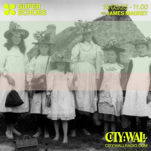 Super Echoes w/ James Mackey - May 2025