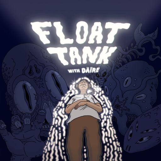 Float Tank w/ Däïre - 08.08.21