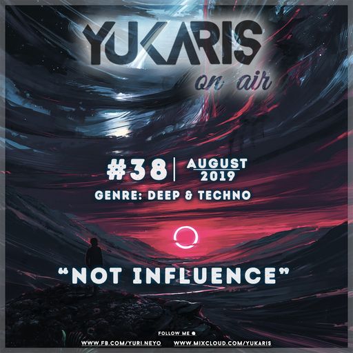 Yukaris On Air #38 [OUT NOW] - Yukaris - NOT INFLUENCE