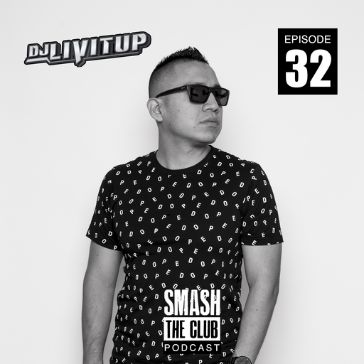 Smash The Club Podcast #32 - DJ Livitup