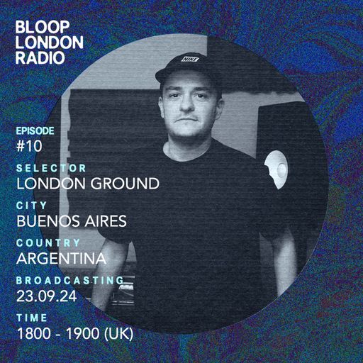 Bloop's House #10 w/ LondonGround - 23.09.24