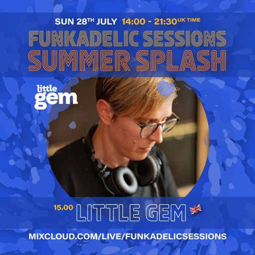 Little Gem - Funkadelic Sessions | SUMMER SPLASH! - 28-JUL-2024