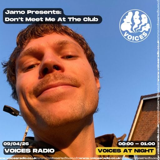 Jamo presents: Don’t Meet Me At the Club - 09/04/26 Voices Radio