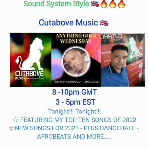 CUTABOVE MUSIC 4 JAN 2023 ANYTHING GOES WEDS BLUNTS 4 LIFE RADIO