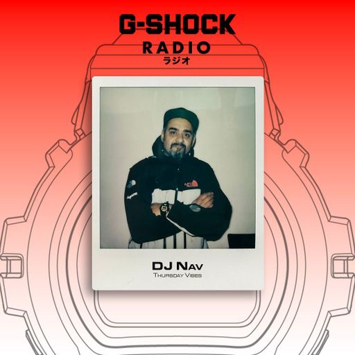 G-SHOCK Radio Presents... Thursday Vibes with Dj Nav - 02/04