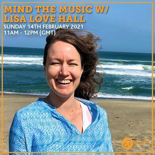 Mind The Music w Lisa Love Hall 14th February 2021