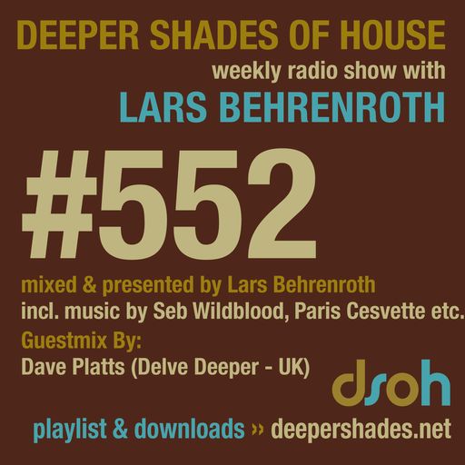 Deeper Shades Of House #552 w/ exclusive guest mix by DAVE PLATTS