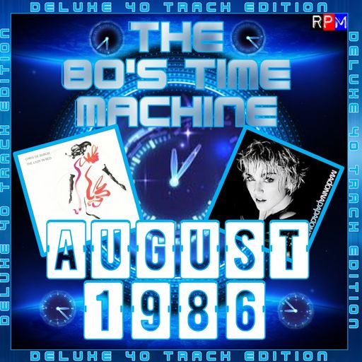 THE 80'S TIME MACHINE - AUGUST 1986  *DELUXE 40 TRACK EDITION*