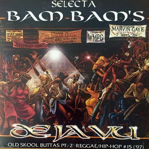 Selecta Bam Bam - #15 : De Ja Vu (Old Skool Buttas Pt 2) (1997-98)