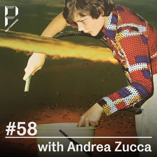 Past Forward #58 w/ Andrea Zucca 24.07.2021