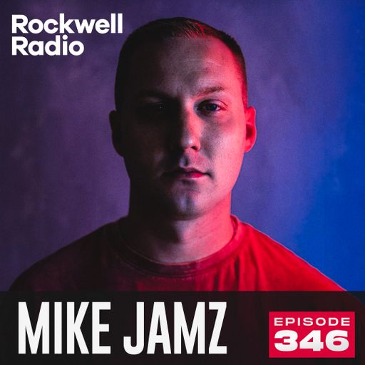 ROCKWELL RADIO - MIKE JAMZ - SEP 2024 (EP. 346)