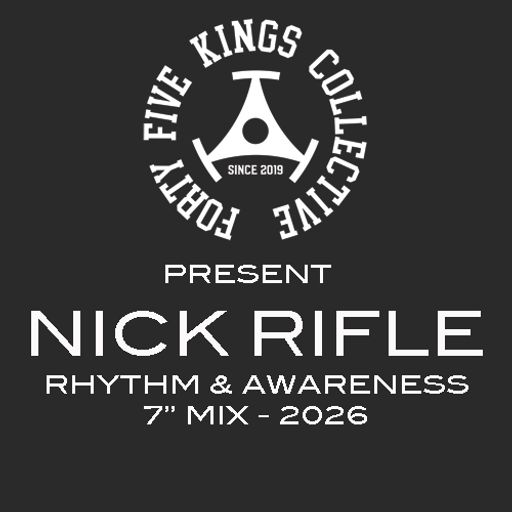 The Forty Five Kings Collective Present Nick Rifle - Rhythm & Awareness 7" Mix 2026!!!
