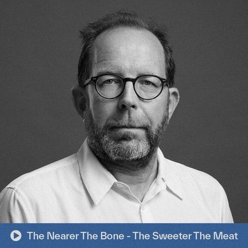 The nearer the bone the sweeter the meat (27.05.2025)