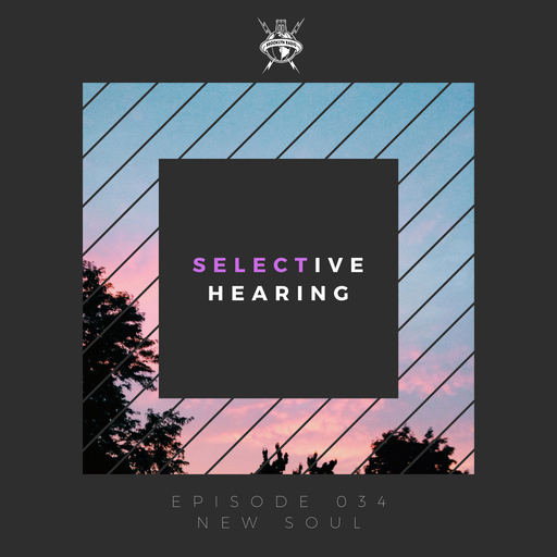 Selective Hearing Episode 034 - New Soul