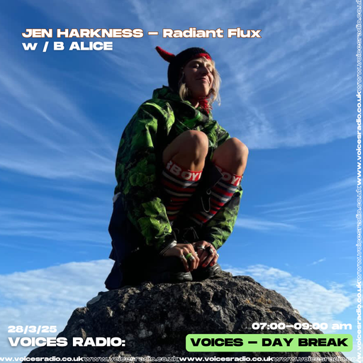 Jen Harkness - Radiant Flux w/ B Alice - 28/03/25 - Voices Radio