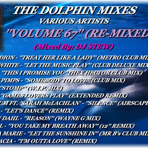 THE DOLPHIN MIXES - VARIOUS ARTISTS - ''VOLUME 67'' (RE-MIXED)
