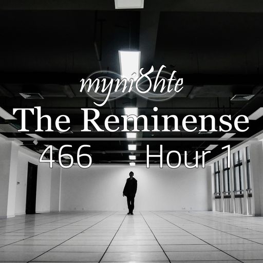 The Reminense 466 - Hour 1
