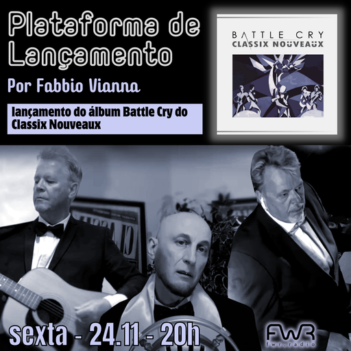 Plataforma de Lançamento - Classix Nouveaux – Battle Cry - 24.11.2023