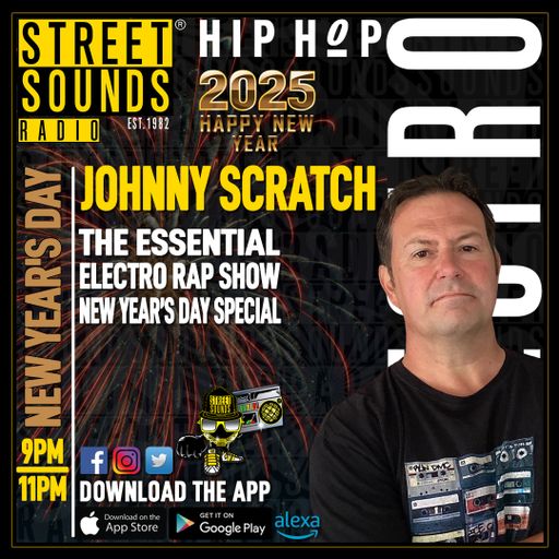 The Essential Electro Rap Show NYD with Johnny Scratch  on Street Sounds Radio 2100-2300 01/01/2025