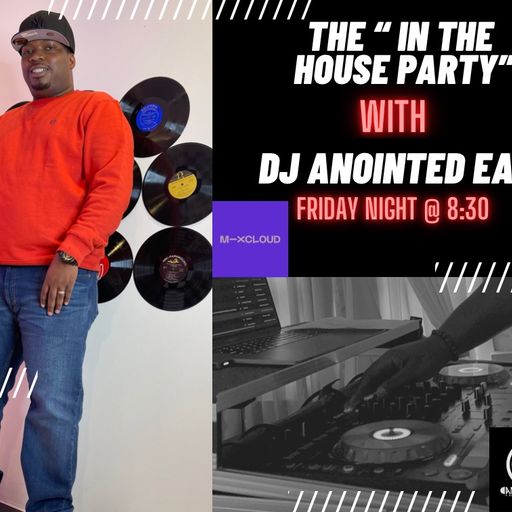 The "In The House Party" DJ Anointed Ear 1.14.22