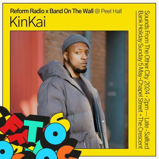 Reform Radio Presents KinKai Live From Sounds From The Other City 2024