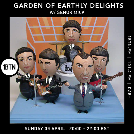 The Garden Of Earthly Delights with Senor Mick & Miles Jefcoate - 09.04.2023