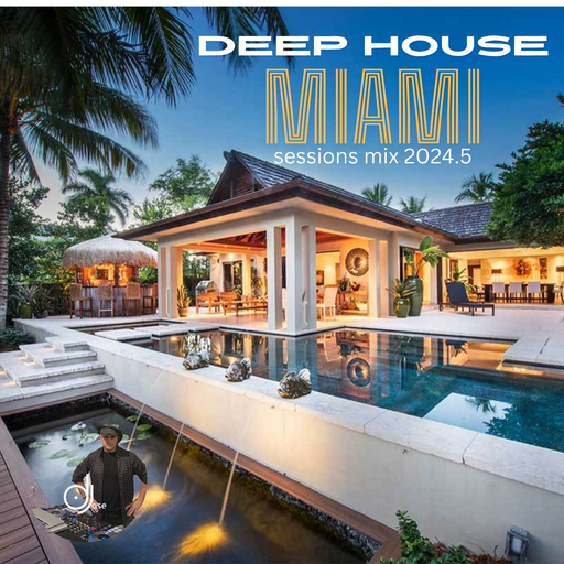Deep House Miami Sessions Mix 2024.5