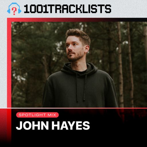 John Hayes - 1001Tracklists ‘Closer’ Spotlight Mix