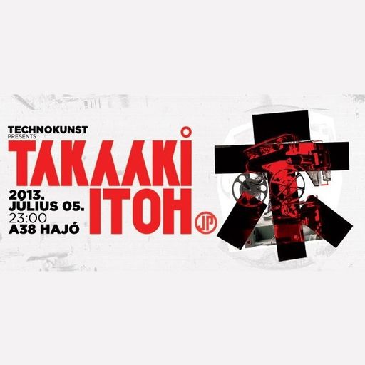 Takaaki Itoh at "Technokunst" @ A38 Hajó (Budapest - Hungary) - 5 July 2013
