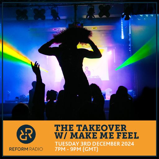The Takeover w/ Make Me Feel 3rd December 2024