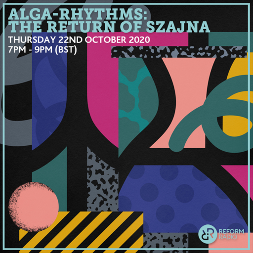 Alga-Rhythms: The Return of Szajna 22nd October 2020