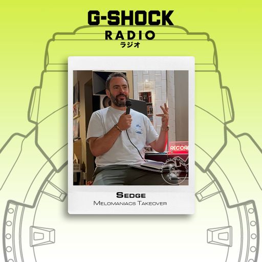 G-SHOCK Radio Presents... Melomaniacs Takeover - Sedge - 29/11