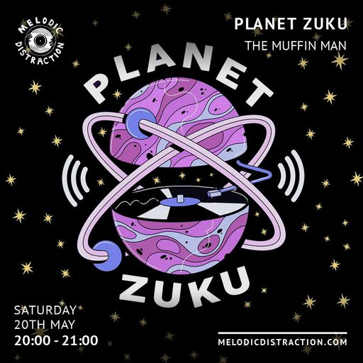 Planet Zuku with The Muffin Man (May '23)