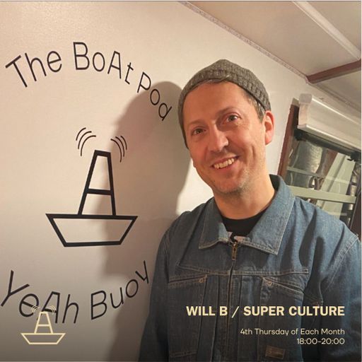 Will B | Super Culture | The BoAt Pod | March 2023