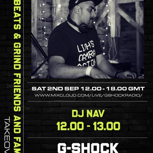 G-Shock Radio - Beats & Grind Friends and Family Takeover - Dj Nav - 02/09