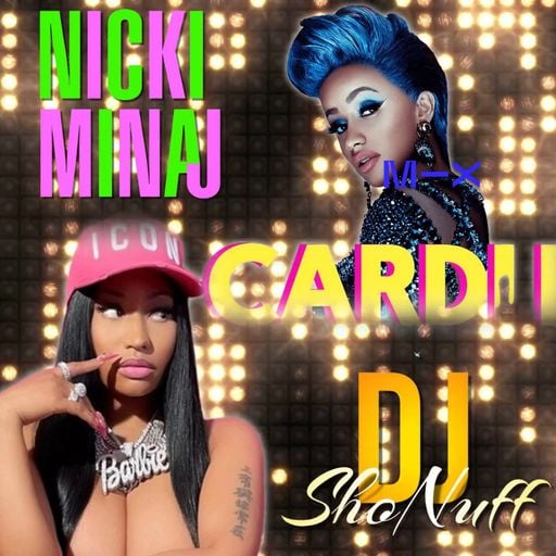 THE CARDI B & NICKI MINAJ SHOW (DJ SHONUFF)