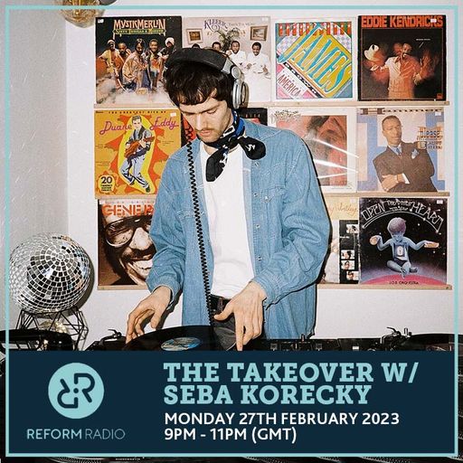 The Takeover w/ Seba Korecky 27th February 2023