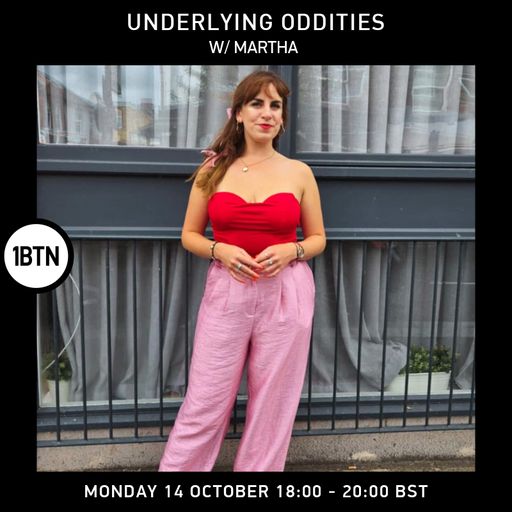 Underlying Oddities w/ Martha - 14.10.24