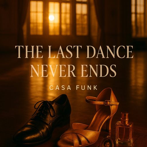 DJ Casa Funk 	-	The Last Dance Never Ends