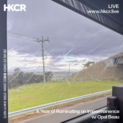 A Year of Ruminating on Impermanence w/ Opal Beau - 28/09/2022