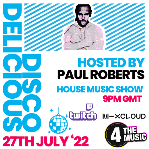 Paul Roberts - 4TM Exclusive - The Delicious Disco House Music Show - 27th July 2022