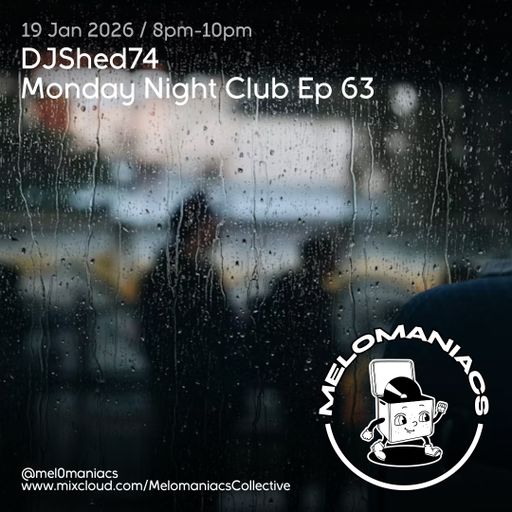 DJShed74// Monday Night Club Ep 63 // 19.01.26  Melomaniacs Live
