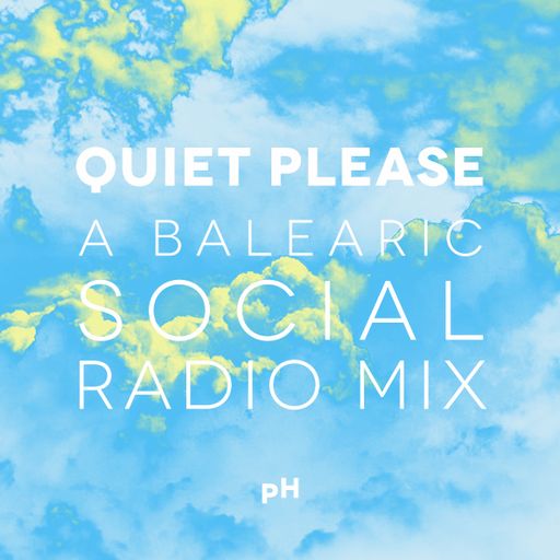 Quiet Please (A Mix For Balearic Social Radio)