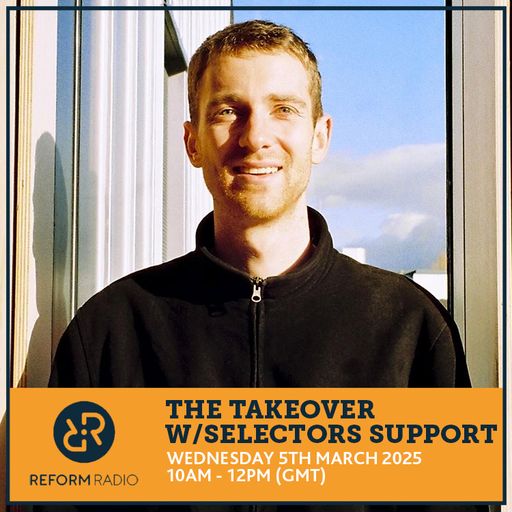 The Takeover w/ Selectors Support 5th March 2025