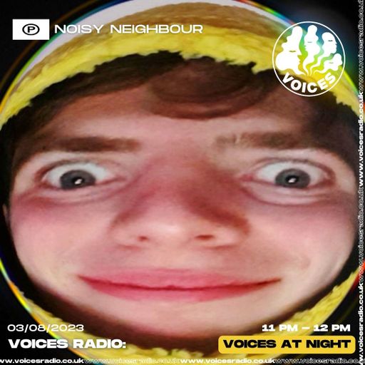 Noisy Neighbour - 03/08/23 - Voices Radio