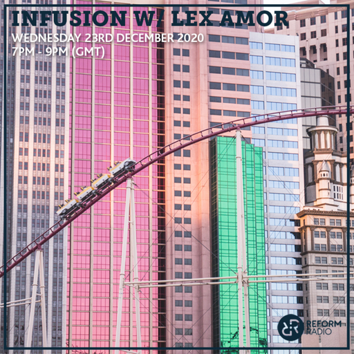 Infusion w/ Lex Amor 23rd December 2020