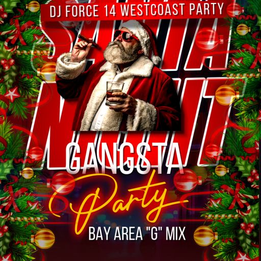 *DJ FORCE 14 *X-MAS* WESTCOAST *G* PARTY 2024*