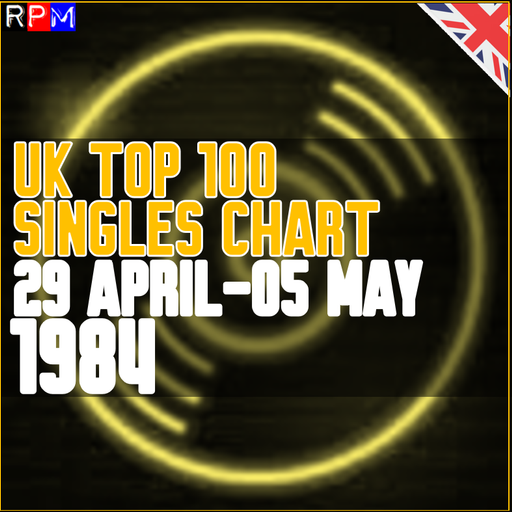UK TOP 100 : 29 APRIL-05 MAY 1984