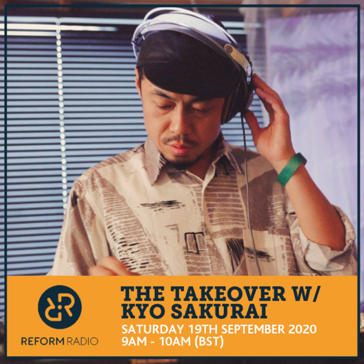The Takeover w/ Kyo Sakurai 19th September 2020