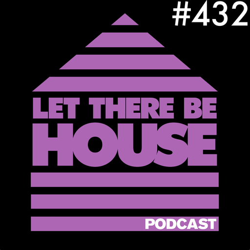 Let There Be House podcast with Glen Horsborough #432